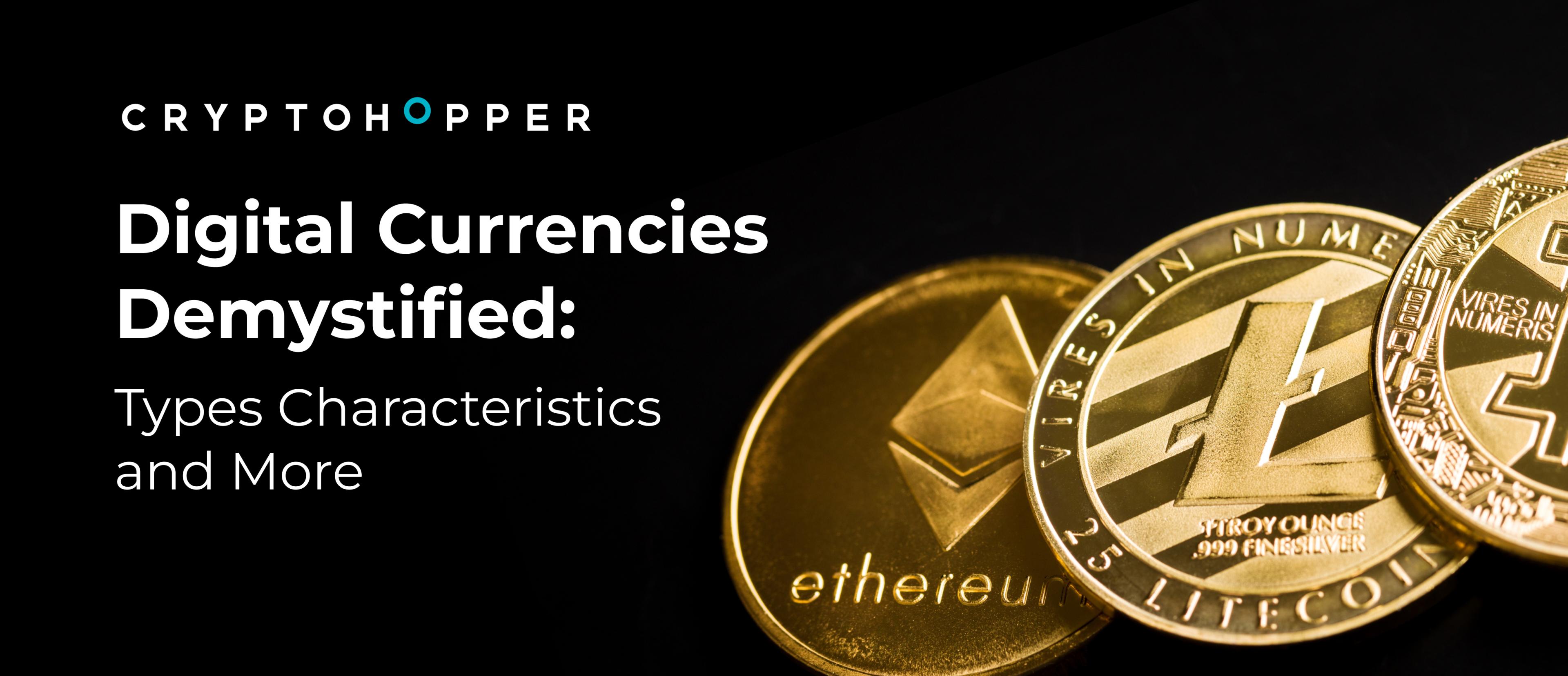 Digital Currencies Demystified: Types, Characteristics, and More
