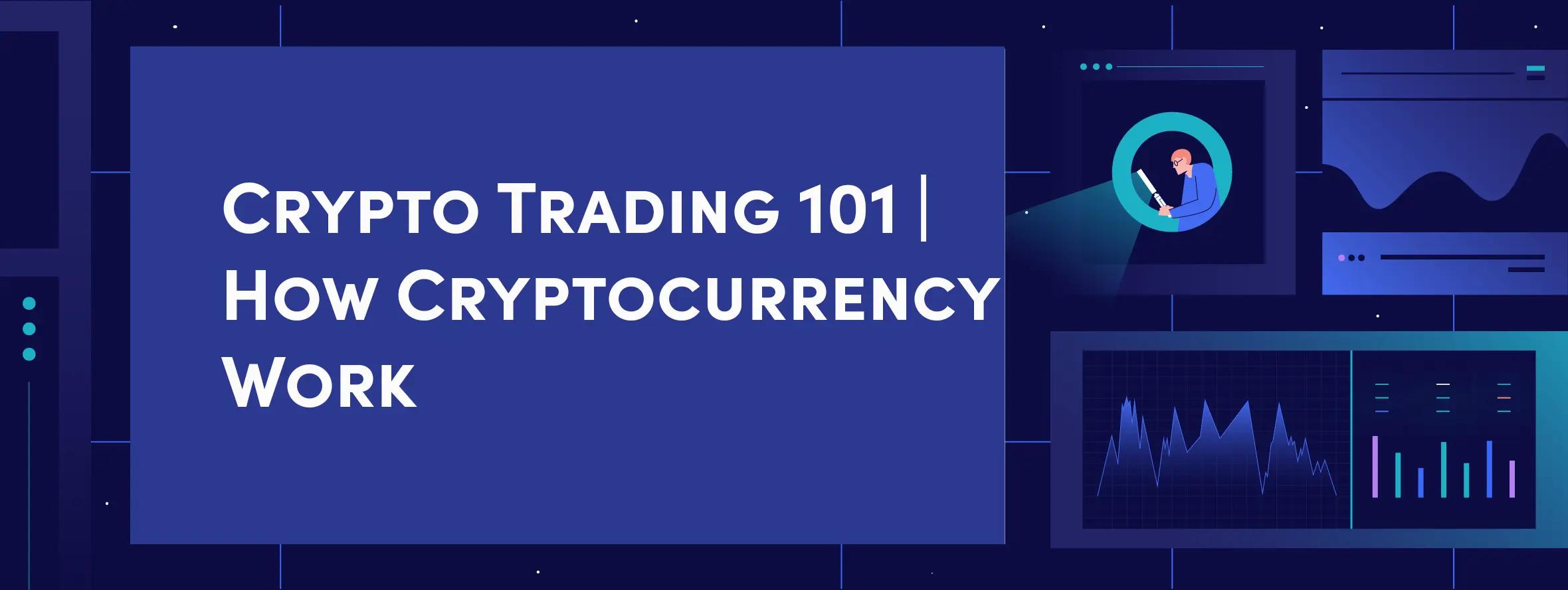 Crypto Trading 101 | How Cryptocurrency Works