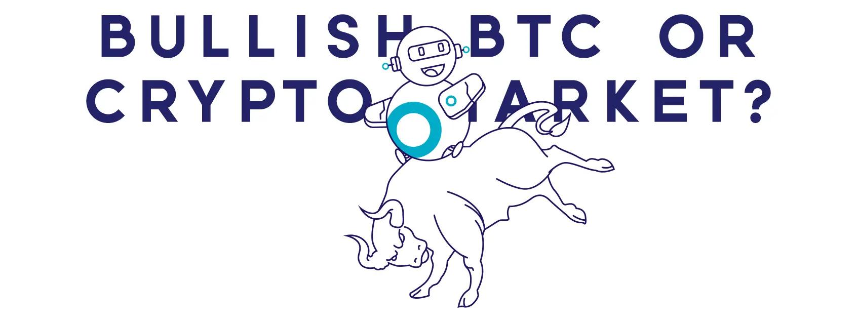 When Can We Confirm A Bullish BTC Or Crypto Market?
