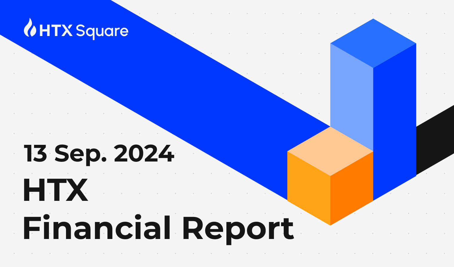 HTX Financial Report: 13 Sep. 2024
