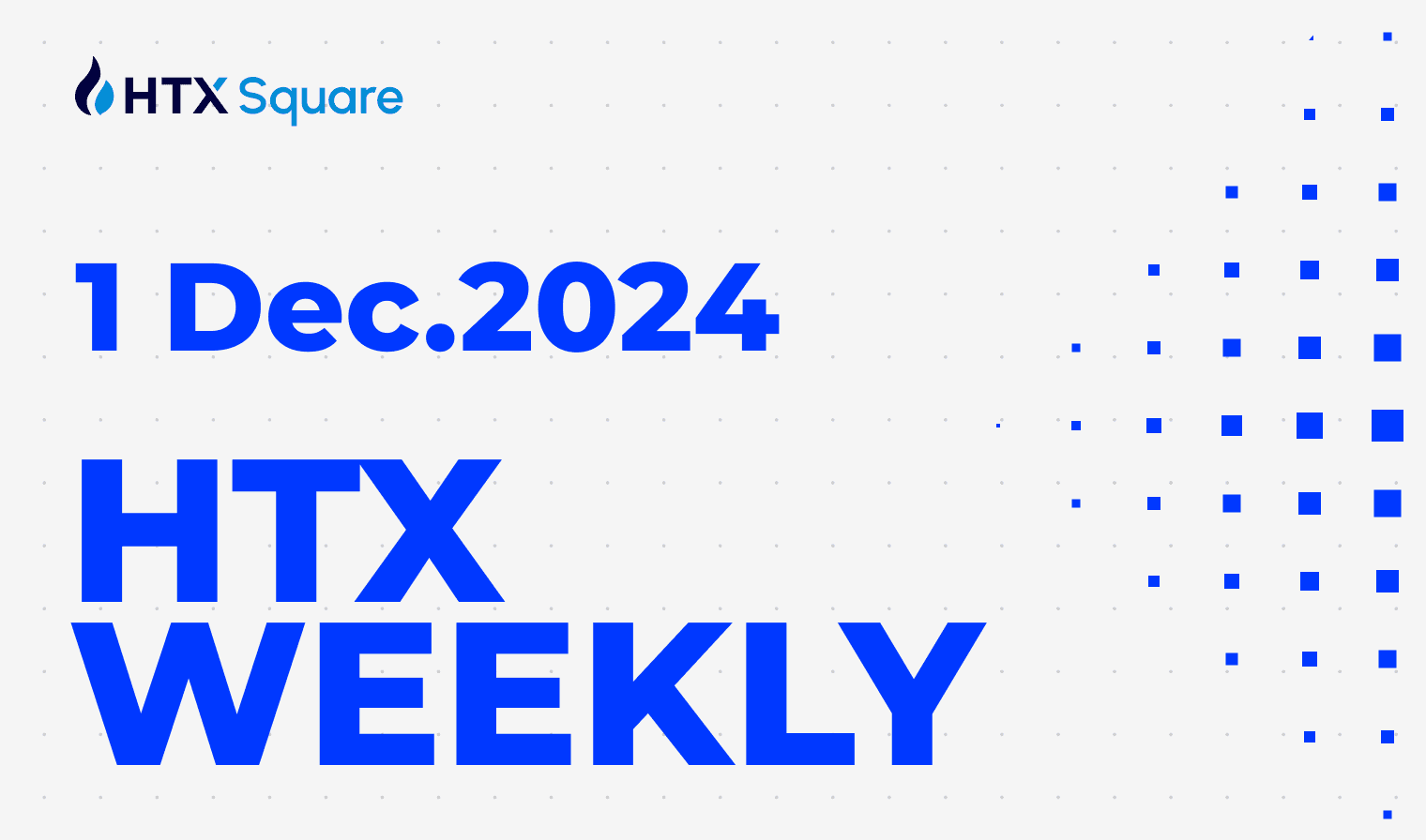 HTX Weekly: 1 Dec.2024