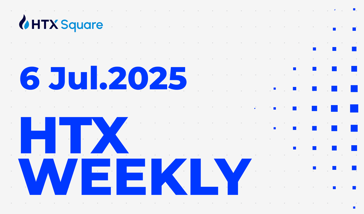 HTX WEEKLY：6 Jul.202