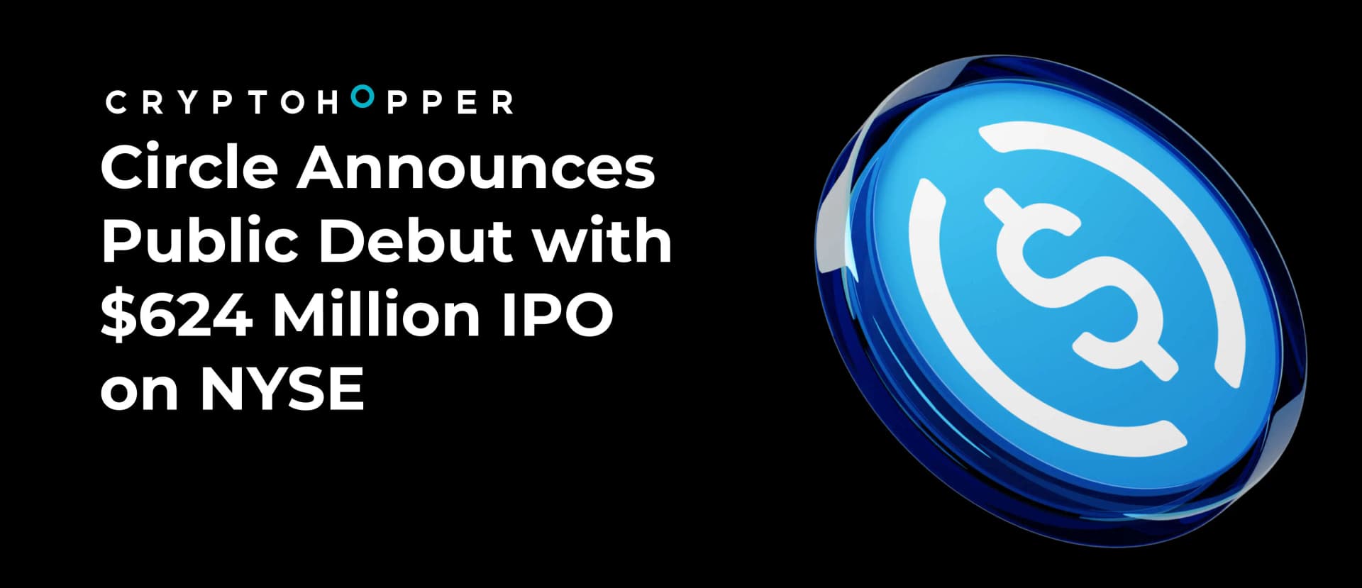 Circle Announces Public Debut with $624 Million IPO on NYSE