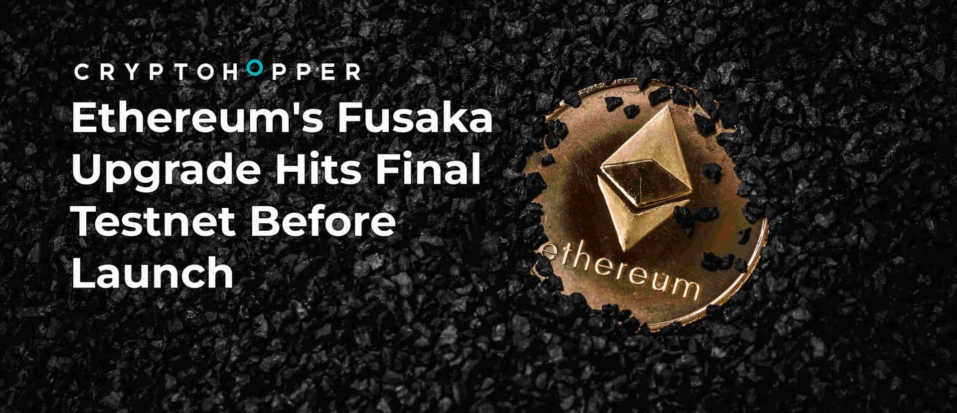 Ethereum's Fusaka Upgrade Hits Final Testnet Before Launch