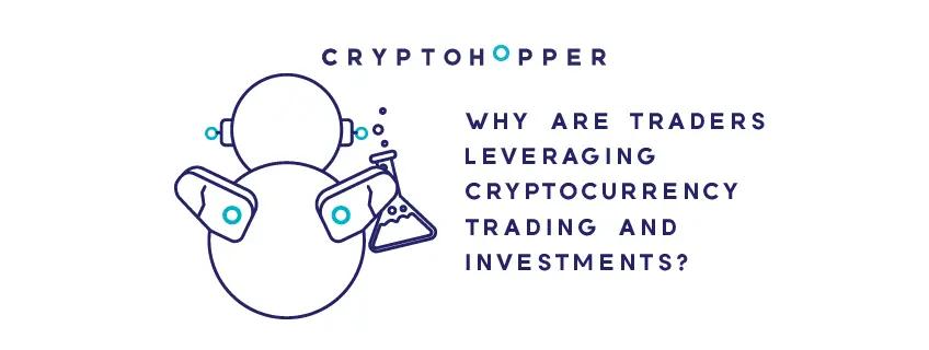 Why are Traders Leveraging on Cryptocurrency Trading and Investments