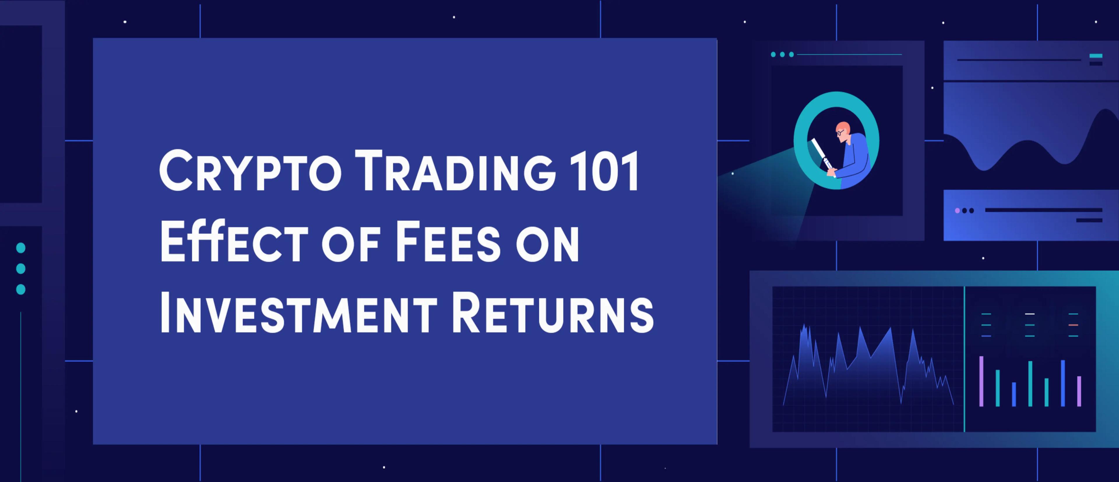 Crypto Trading 101 | Effect of Fees on Investment Returns