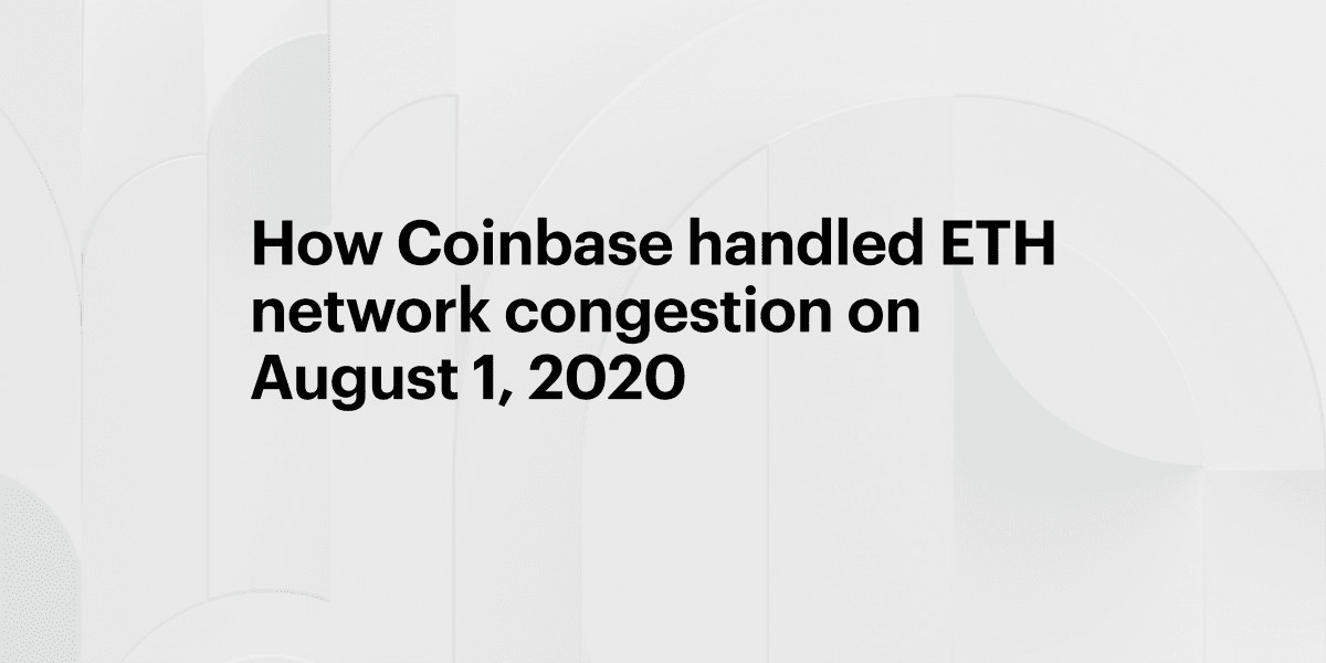 How Coinbase handled ETH network congestion on August 1, 2020