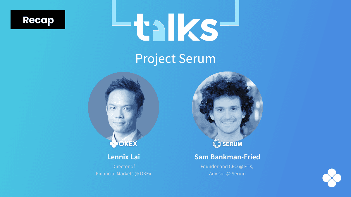 Serum, Solana and the Importance of Scale — OKExTalks Recap