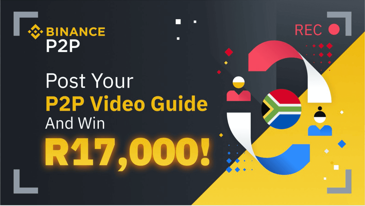 Binance Community Content: Share Your P2P Video Tutorial (R17,000 in BTC to be Won!)