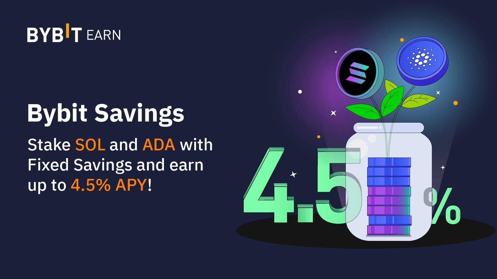 Bybit Savings: Stake SOL or ADA for up to 4.5% APY!