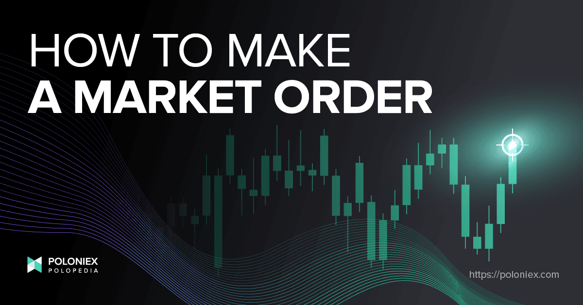 How to make a market order (on Poloniex)