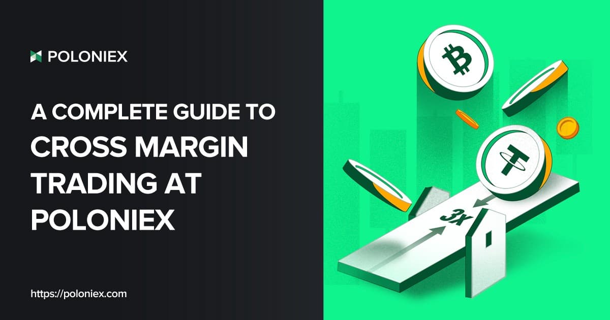 A complete guide to cross margin trading at Poloniex