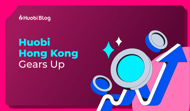 Huobi Set to Launch Trading Service in Hong Kong