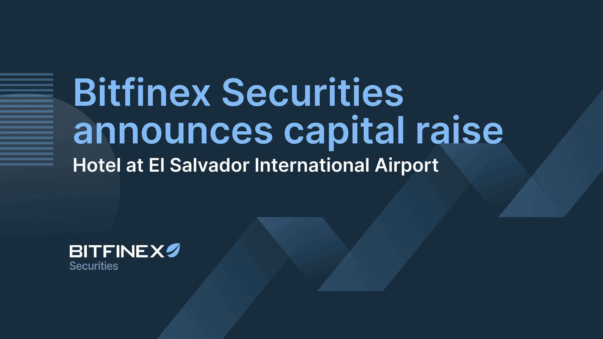 Bitfinex Securities Announces New Capital Raise for the First Hotel at El Salvador International Airport