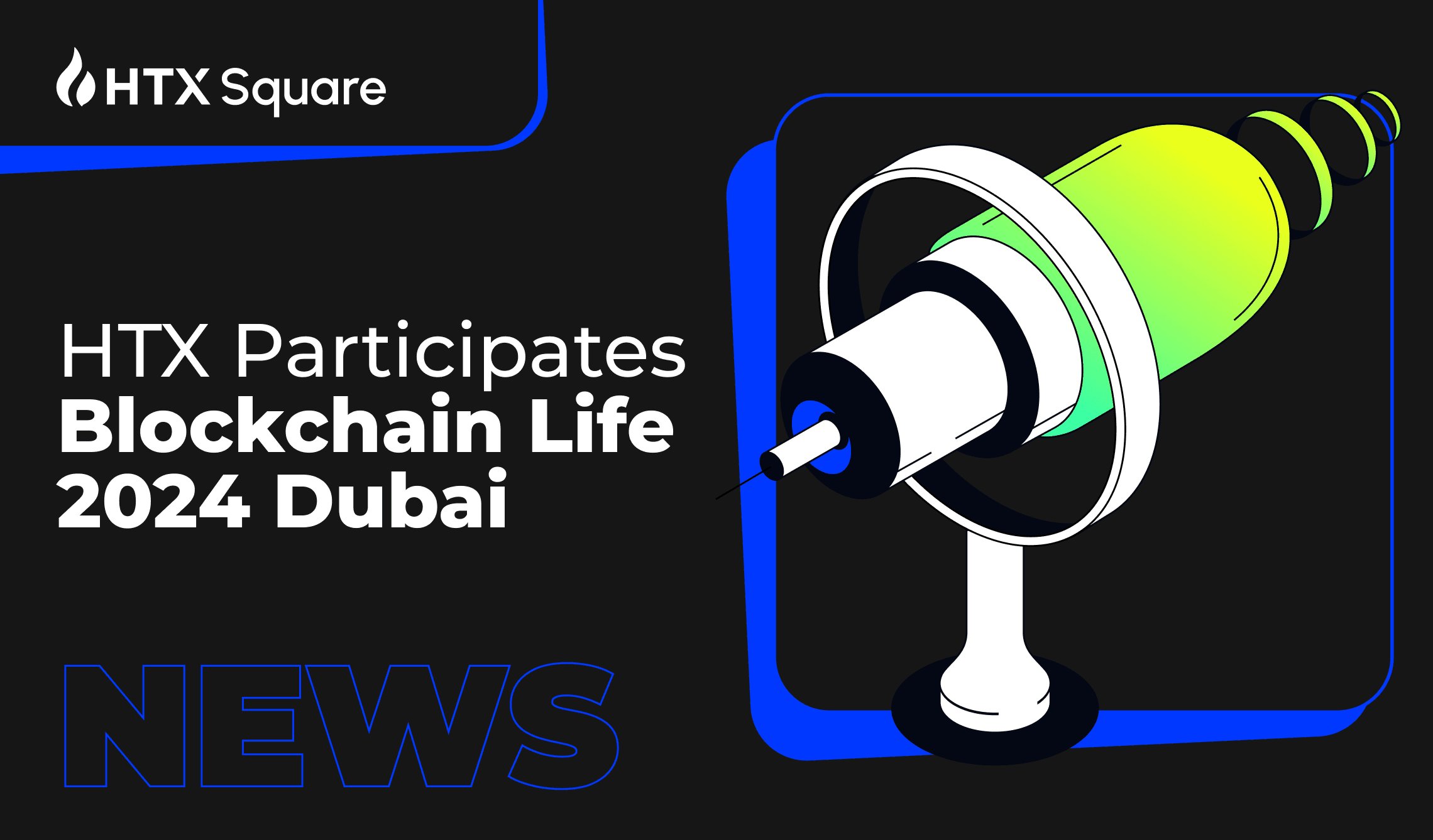 HTX Participates as Sponsor in Blockchain Life 2024 Dubai, Driving Conversations on Cryptocurrency Adoption