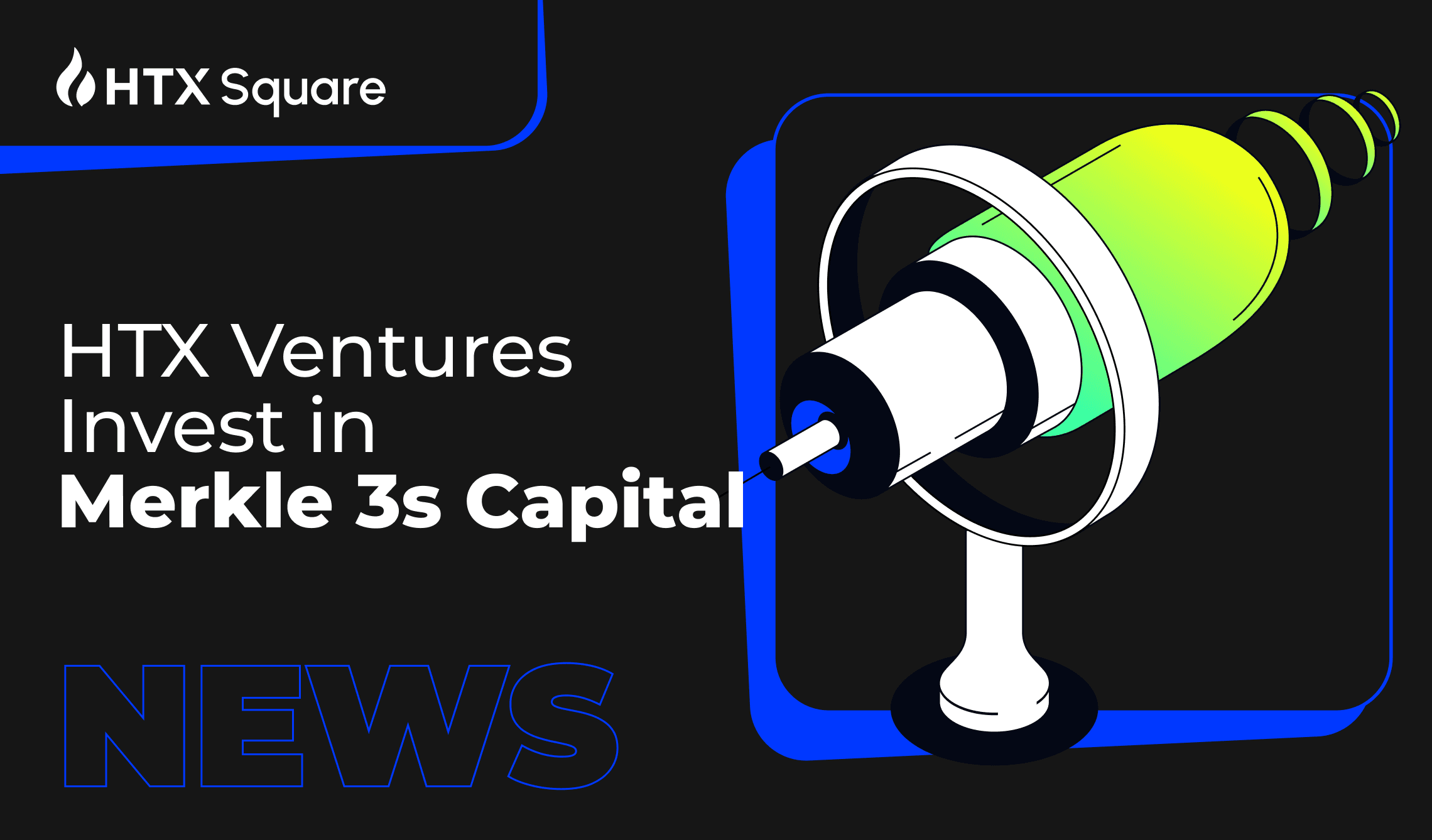HTX Ventures Announces Strategic Investment in Merkle 3s Capital to Accelerate Web3 Innovation
