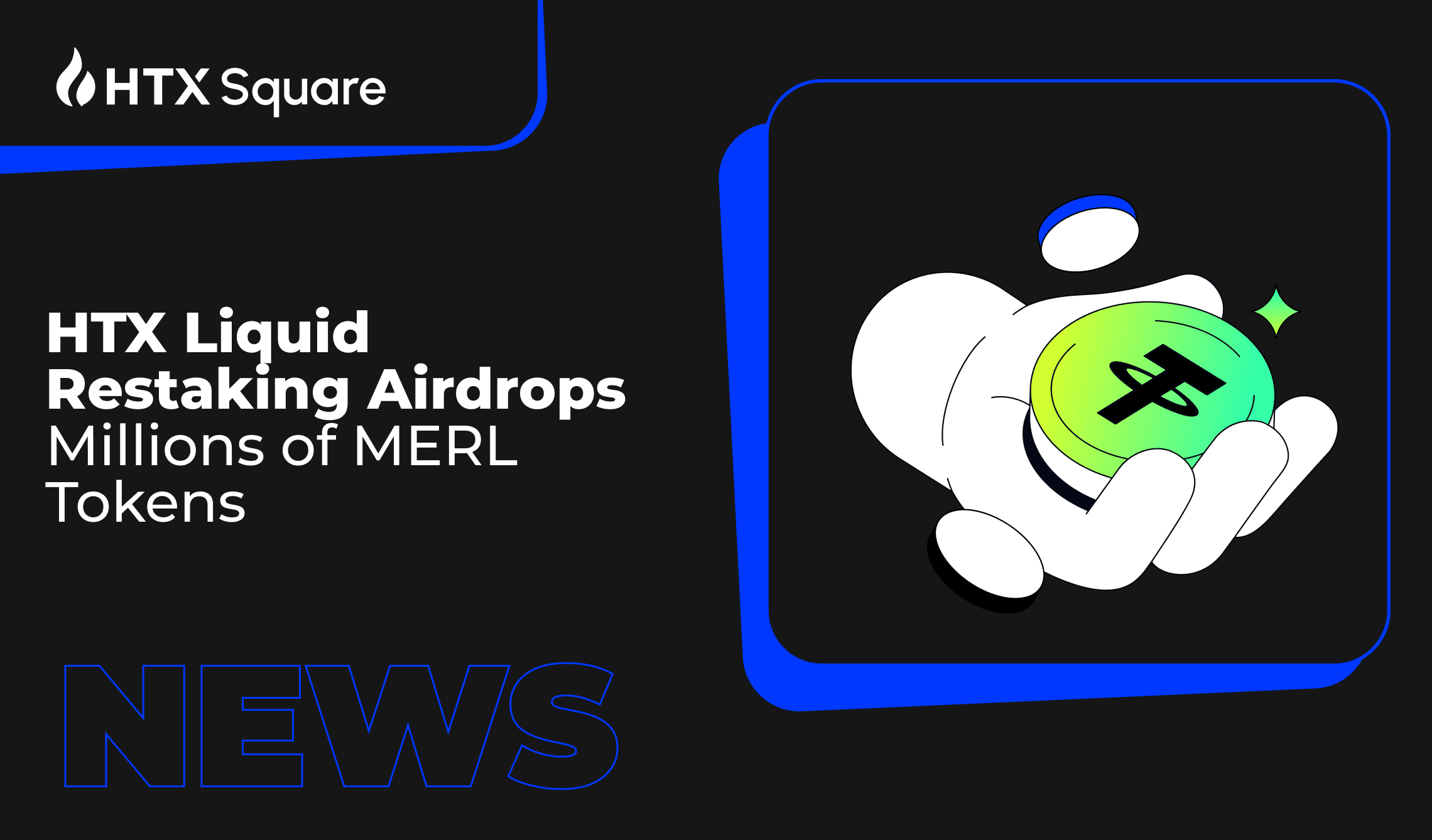 HTX Liquid Restaking Airdrops Millions of MERL Tokens – More Rewards on the Horizon