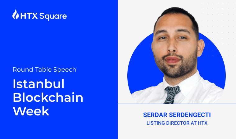 HTX Listing Director’s Round Table Speech at Istanbul Blockchain Week