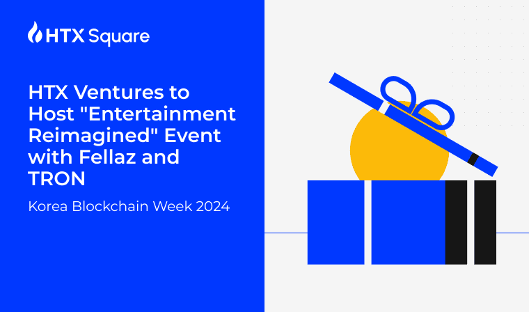 HTX Ventures to Host “Entertainment Reimagined” Event with Fellaz and TRON During Korea Blockchain Week 2024