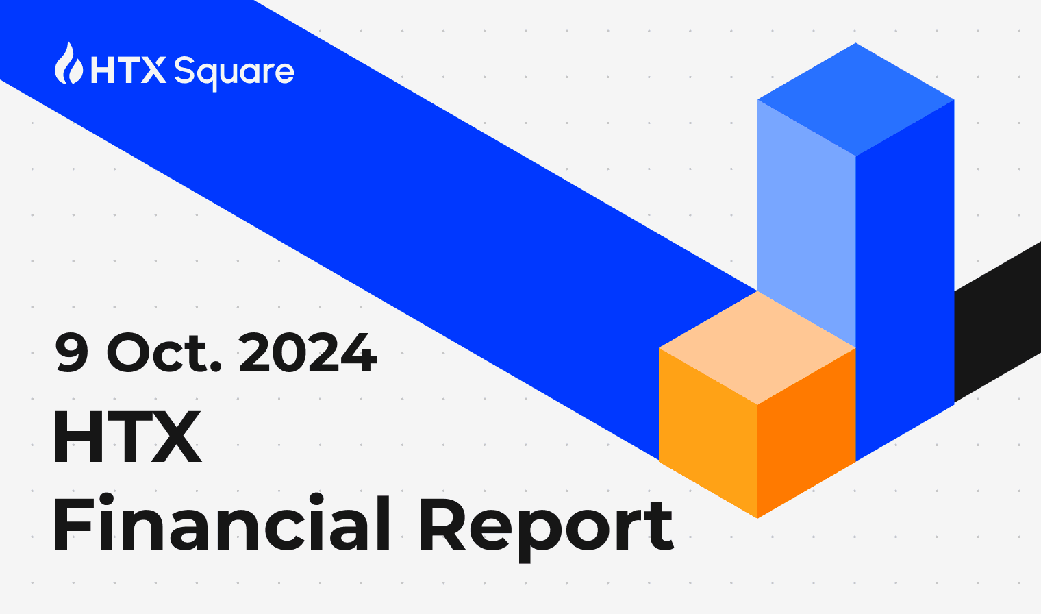 HTX Financial Report: 9 Oct. 2024