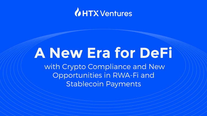 A New Era for DeFi with Crypto Compliance and New Opportunities in RWA-Fi and Stablecoin Payments