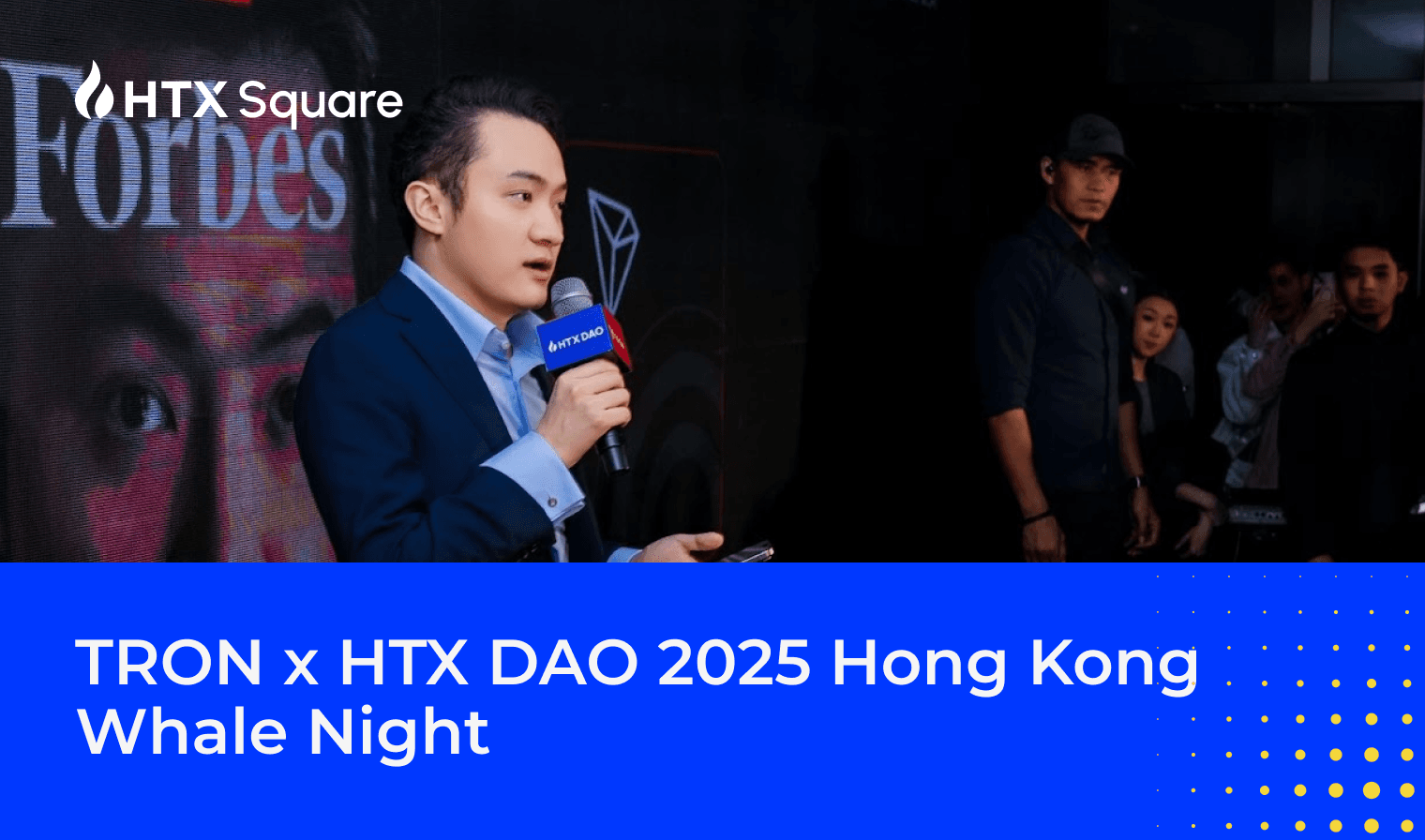 TRON x HTX DAO 2025 Hong Kong Whale Night: Igniting Web3 Momentum & Advancing Global Finance