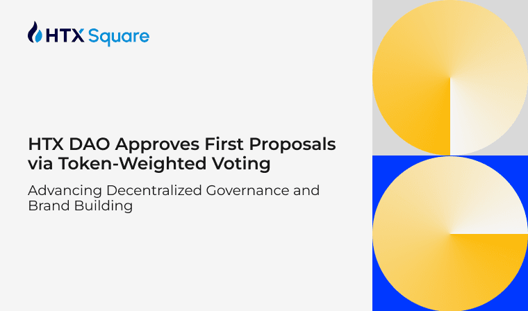 HTX DAO Approves First Proposals via Token-Weighted Voting, Advancing Decentralized Governance and Brand Building