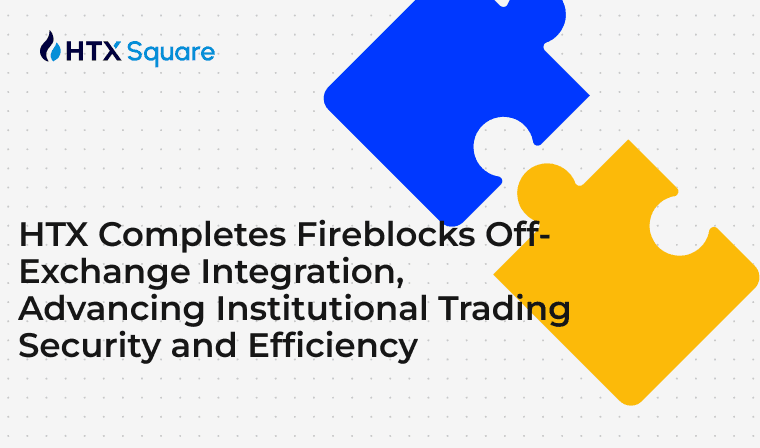 HTX Completes Fireblocks Off-Exchange Integration, Advancing Institutional Trading Security and Efficiency