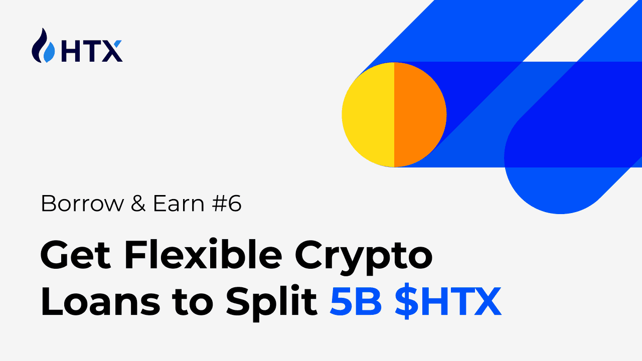 HTX Launches “Borrow & Earn #6”: 5 Billion $HTX to Support Crypto Market Recovery