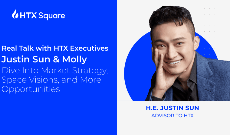 HTX Executives Go Face-to-Face: Justin Sun & Molly Dive Into Market Strategy, Space Visions, and More Opportunities