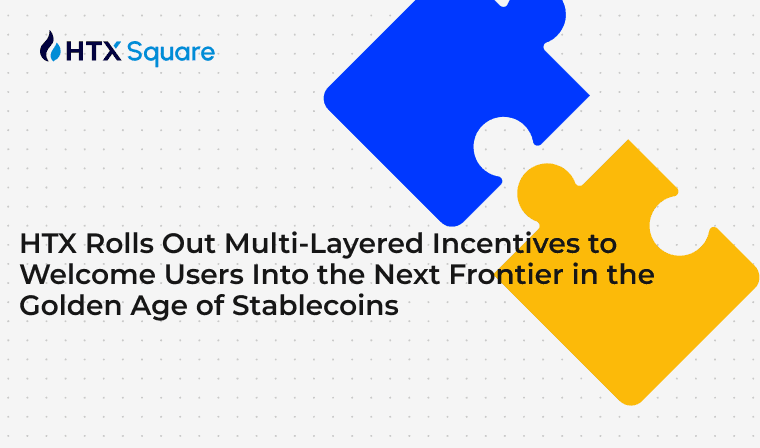 HTX Rolls Out Multi-Layered Incentives to Welcome Users Into the Next Frontier in the Golden Age of Stablecoins