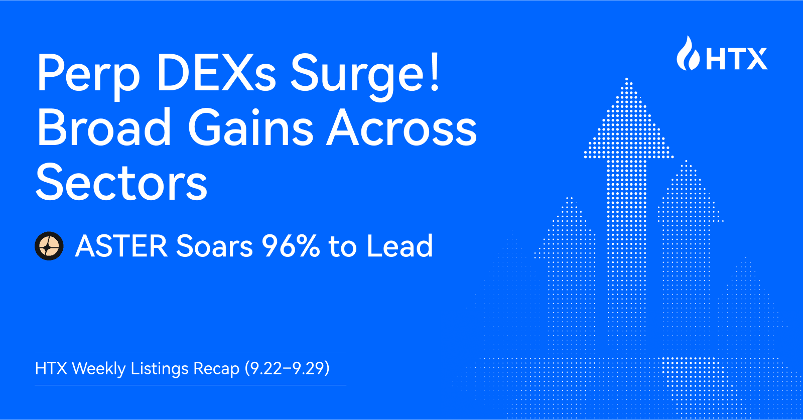 Perp DEXs Surge! HTX Weekly Listings Recap (9.22–9.29): Broad Gains Across Sectors, ASTER Soars 96% to Lead