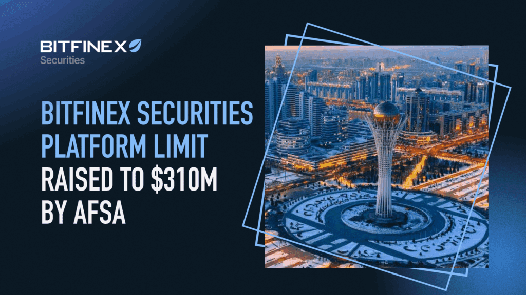Astana Financial Services Authority increases Bitfinex Securities platform limit to $310m as tokenisation continues to grow