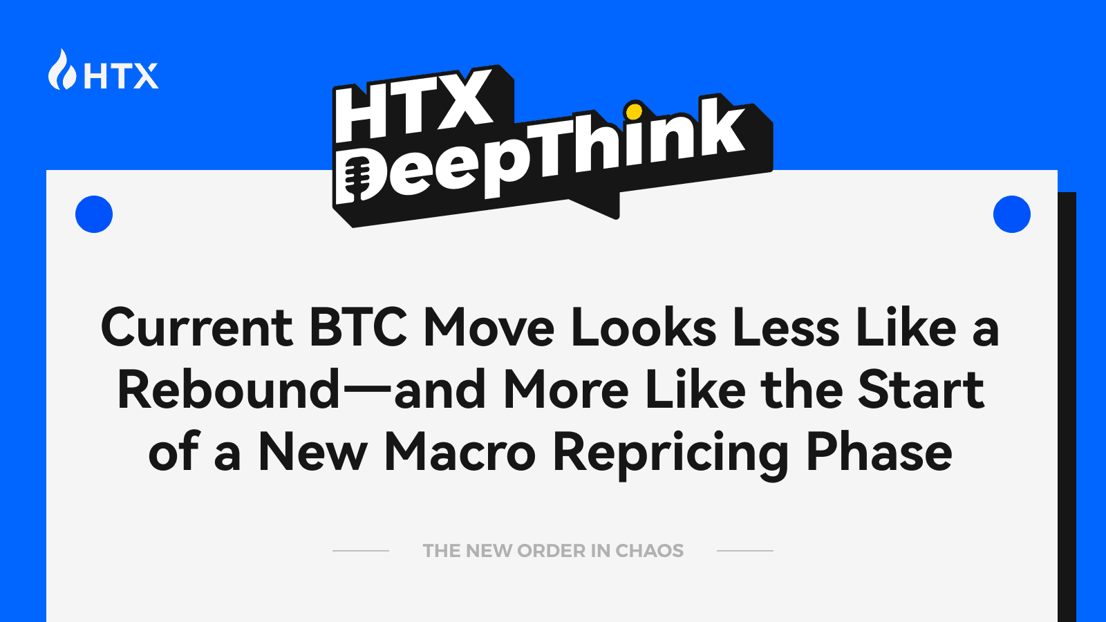 HTX DeepThink: Current BTC Move Looks Less Like a Rebound—and More Like the Start of a New Macro Repricing Phase