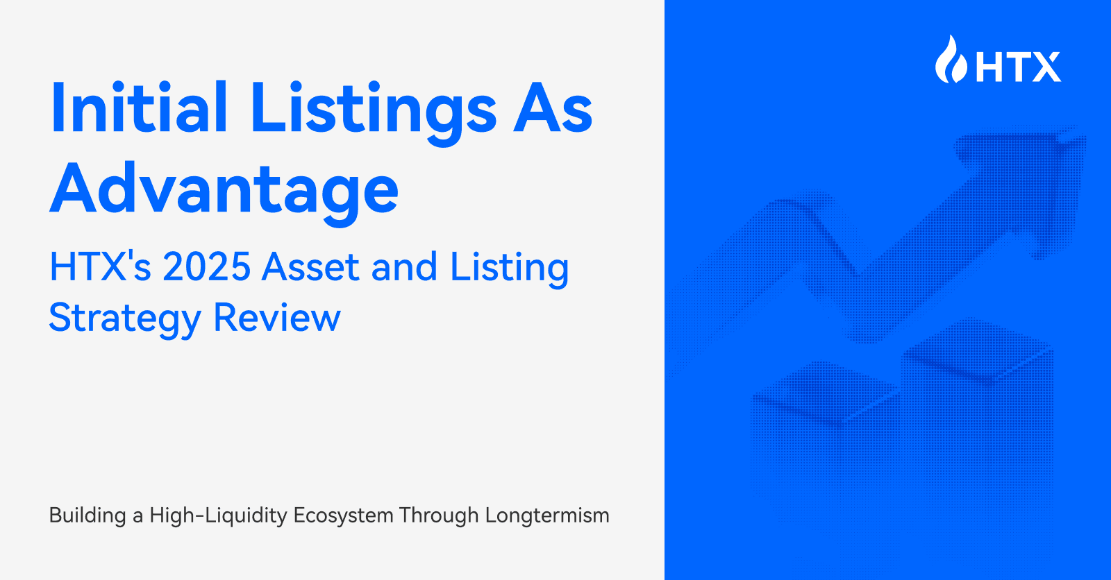 HTX’s 2025 Asset and Listing Strategy Review, Building a High-Liquidity Ecosystem Through First-Mover Advantage and Longtermism