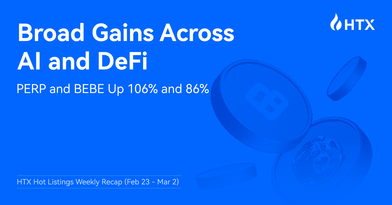HTX Hot Listings Weekly Recap (Feb 23 – Mar 2): PERP and BEBE Up 106% and 86%, with Broad Gains Across AI and DeFi