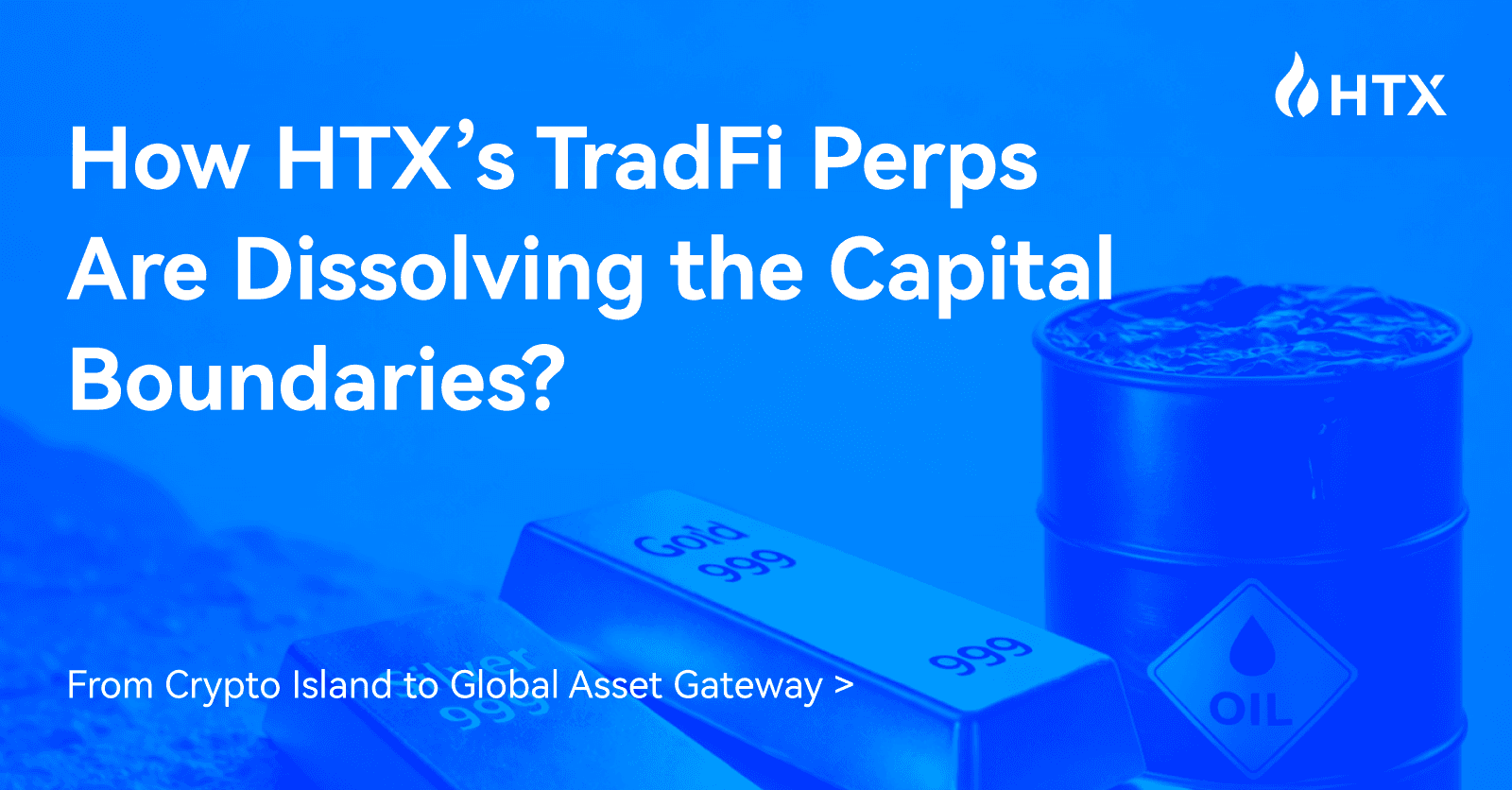 From Crypto Island to Global Asset Gateway: How HTX’s TradFi Perps Are Dissolving the Capital Boundaries?