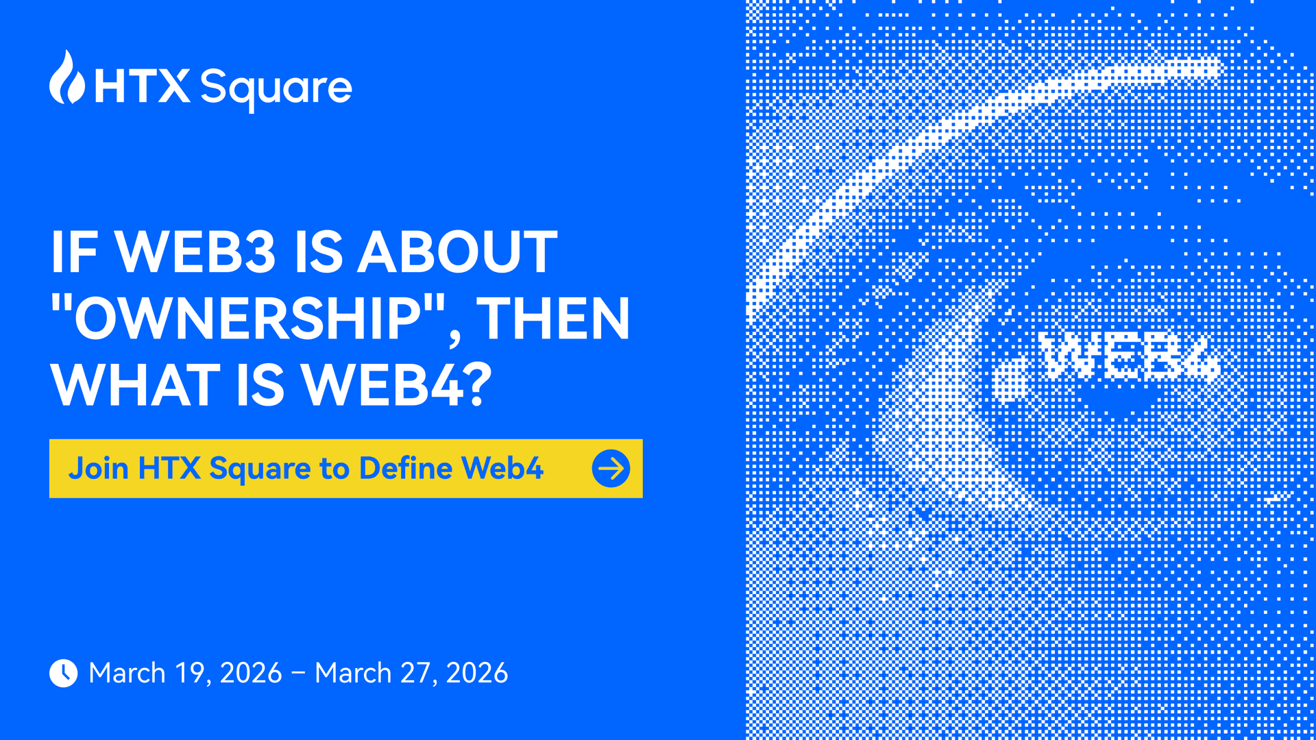 If Web3 Is About “Ownership”, Then What Is Web4? Join HTX Square to Define Web4