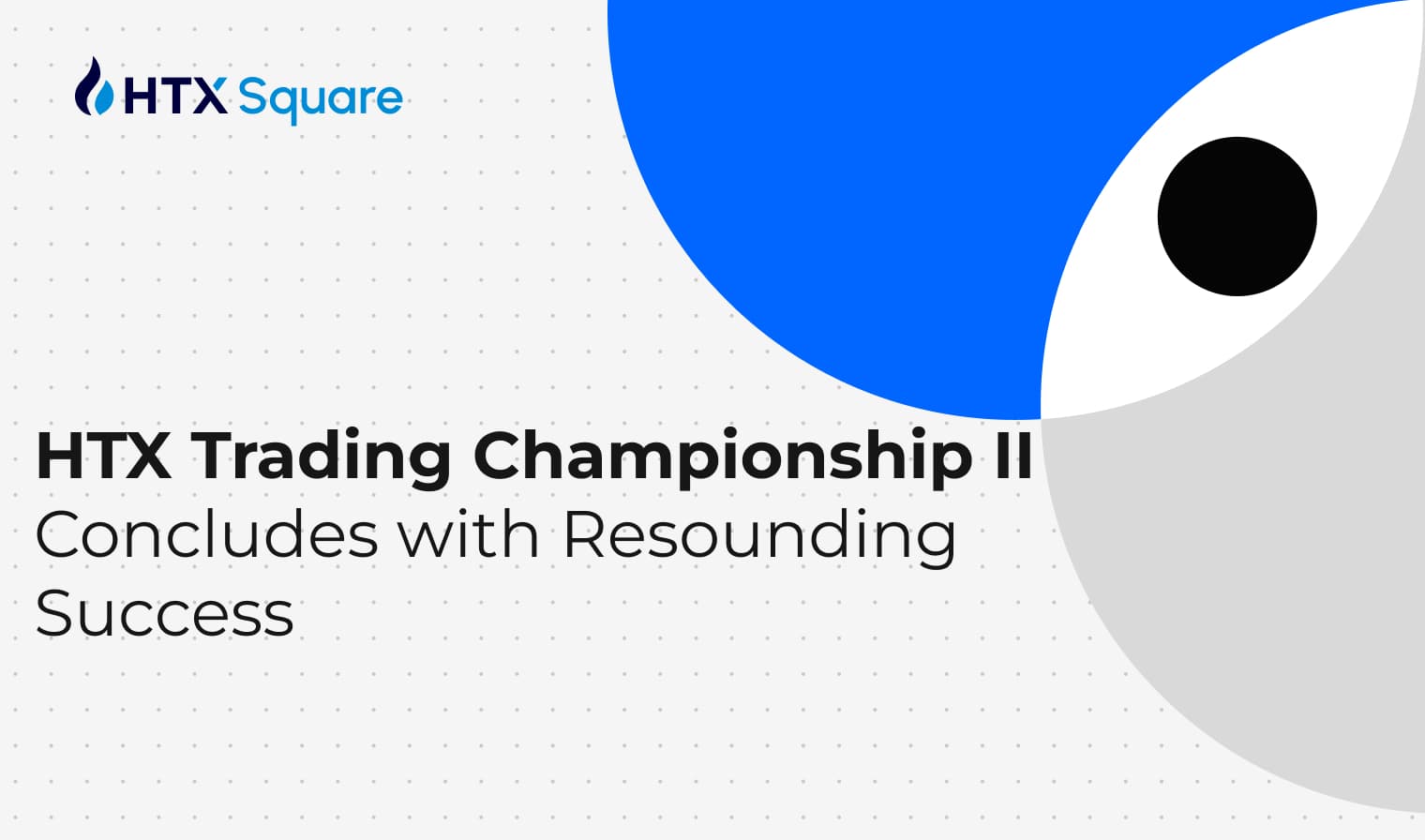 HTX Trading Championship II Concludes with Resounding Success: $17.5B in Total Volume and “AI Lead Traders” Mark a New Era of Competitive Trading