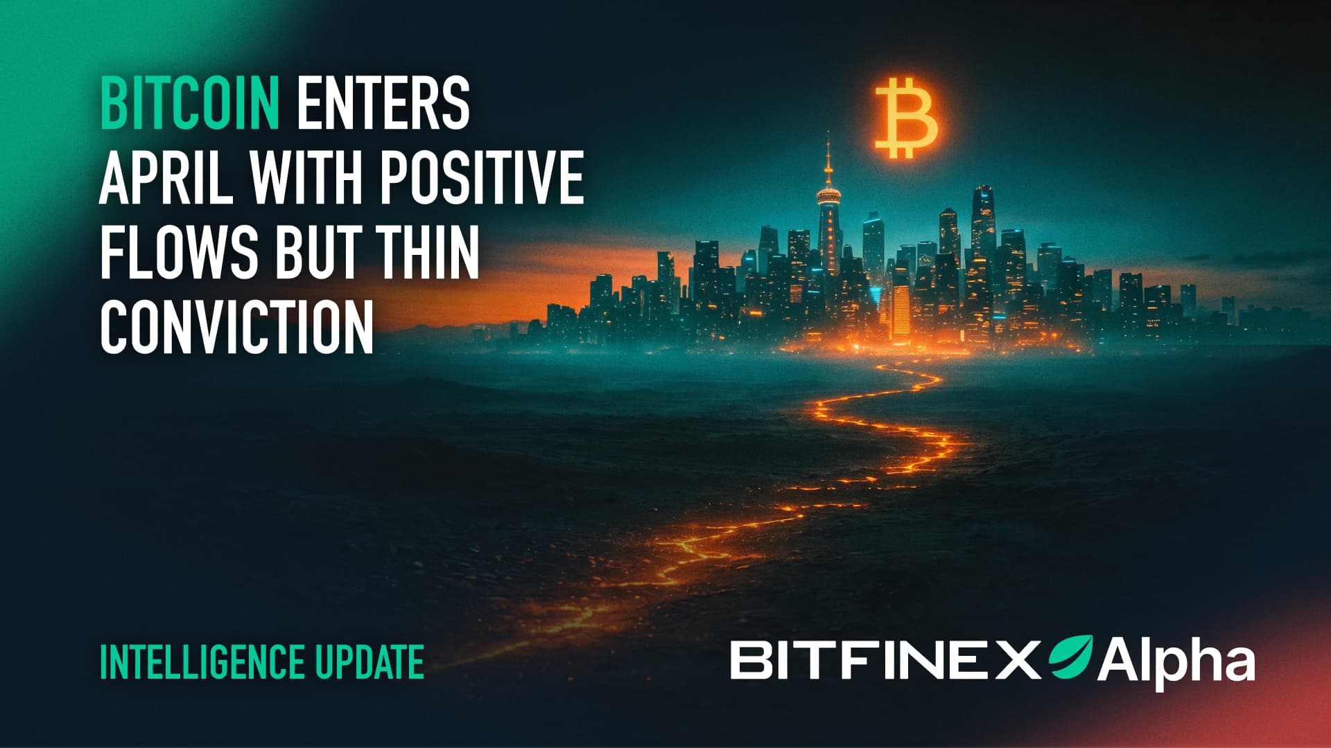 Bitcoin Enters April With Positive Flows but Thin Conviction