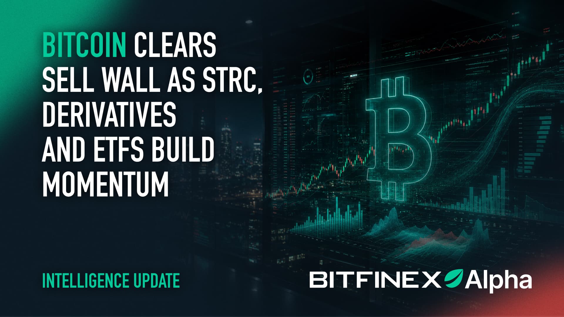 Bitcoin Clears Sell Wall as STRC, Derivatives and ETFs Build Momentum