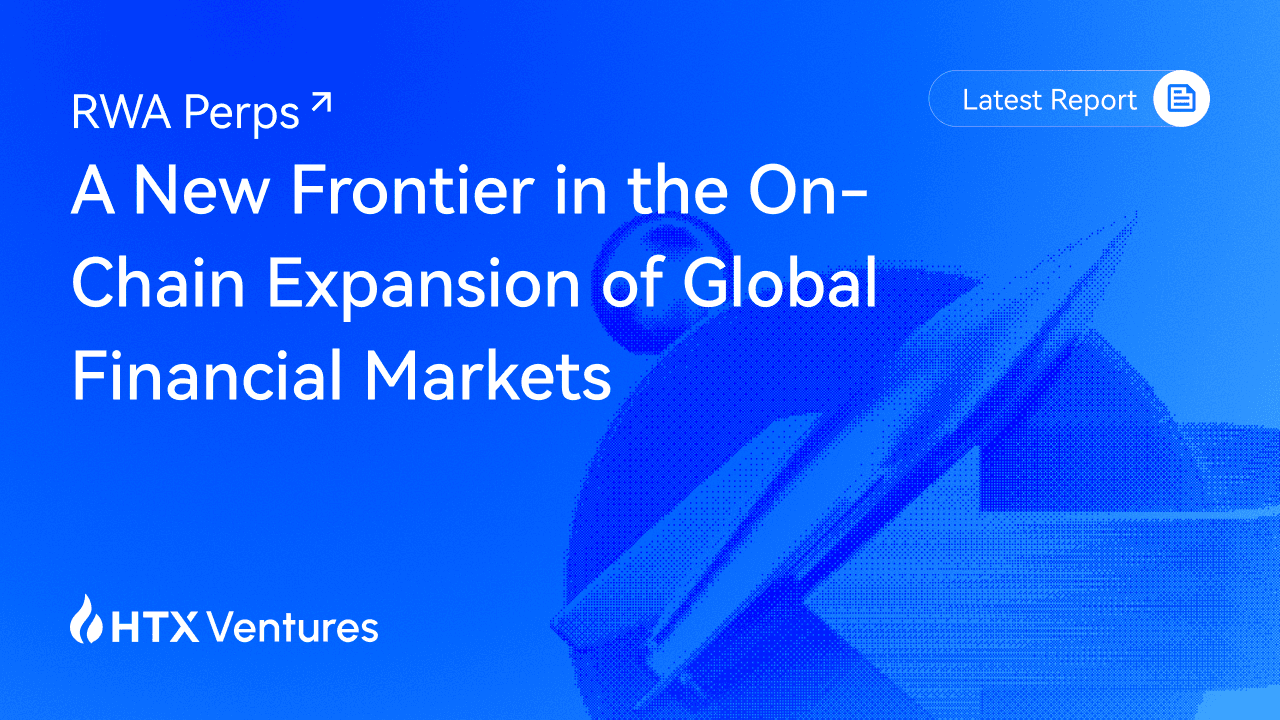 HTX Ventures Latest Report | RWA Perps: A New Frontier in the On-Chain Expansion of Global Financial Markets