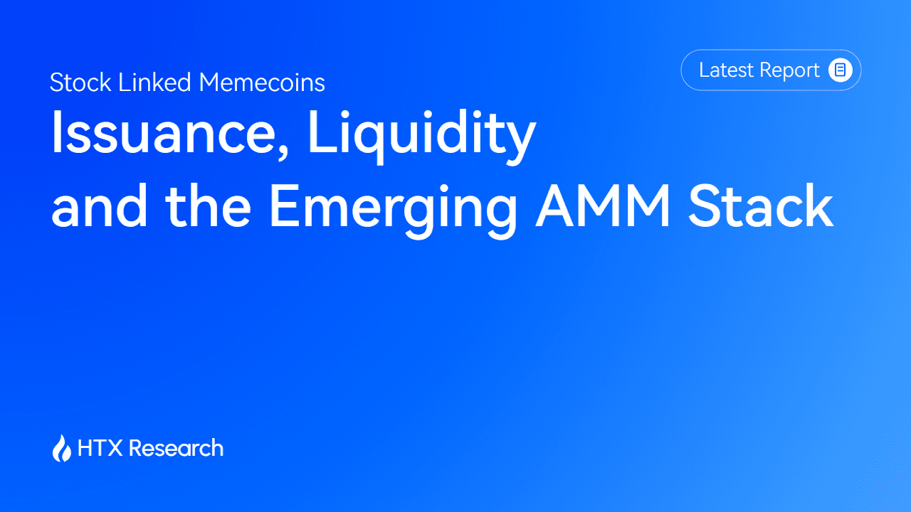 HTX Research Latest Report | Stock Linked Memecoins: Issuance, Liquidity, and the Emerging AMM Stack