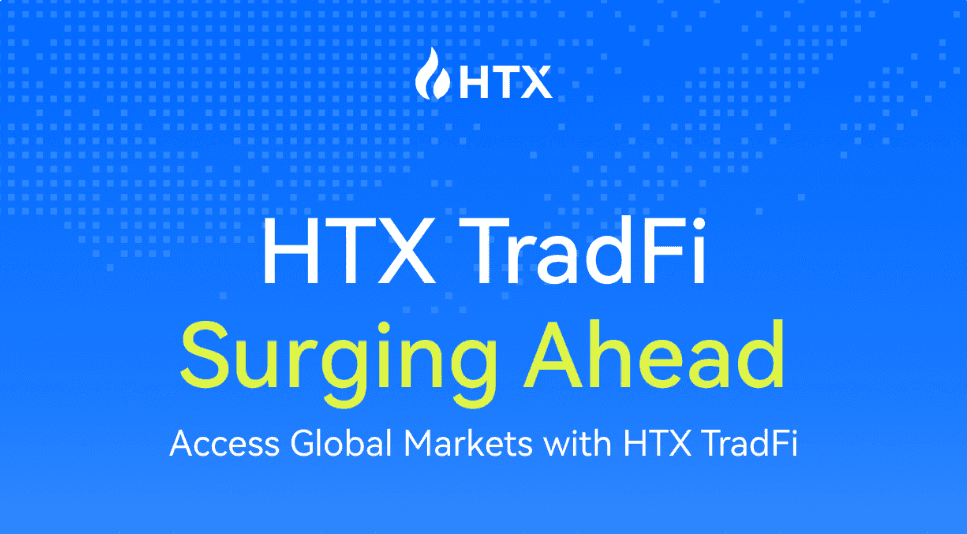 HTX TradFi Rolls Out Product Enhancements to Deliver Superior Trading Experience